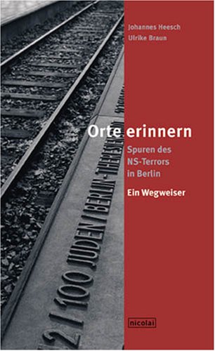 Stock image for Orte erinnern : Spuren des NS-Terrors in Berlin ; ein Wegweiser. ; Ulrike Braun. Hrsg. von Gnter Braun for sale by Fundus-Online GbR Borkert Schwarz Zerfa