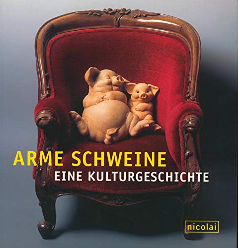 Stock image for Arme Schweine. Eine Kulturgeschichte for sale by medimops