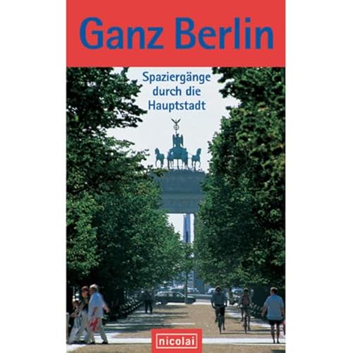 Beispielbild fr Ganz Berlin: Spaziergnge durch die Hauptstadt zum Verkauf von medimops