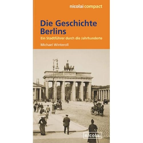 Stock image for Die Geschichte Berlins: Ein Stadtfhrer durch die Jahrhunderte for sale by medimops