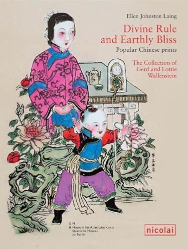 Beispielbild fr Divine Rule and Earthly Bliss: Popular Chinese Prints zum Verkauf von medimops