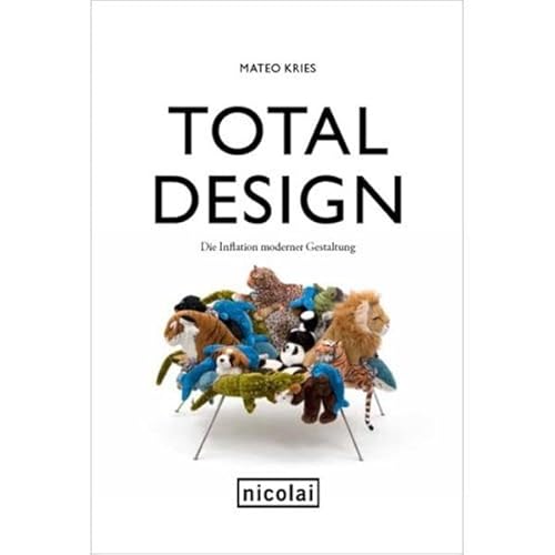 Total Design: Die Inflation moderner Gestaltung (9783894795818) by Kries, Mateo