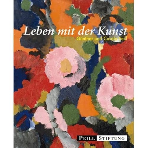 Leben mit der Kunst: GÃ¼nther und Carola Peill (9783894795993) by Unknown Author