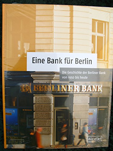 Beispielbild fr Eine Bank fr Berlin: Die Geschichte der Berliner Bank von 1950 bis heute zum Verkauf von medimops