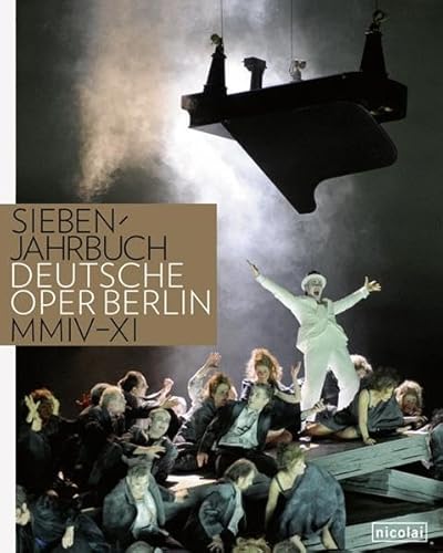 Siebenjahrbuch Deutsche Oper Berlin. 2004 bis 2011 [Gebundene Ausgabe]