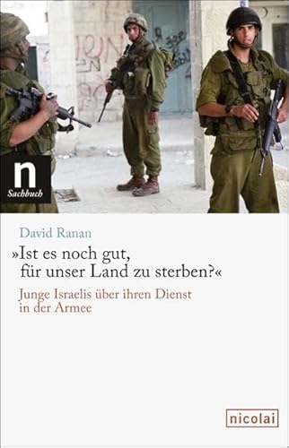 Beispielbild fr Ist es noch gut, fr unser Land zu sterben?: Junge Israelis ber ihren Dienst in der Armee zum Verkauf von medimops