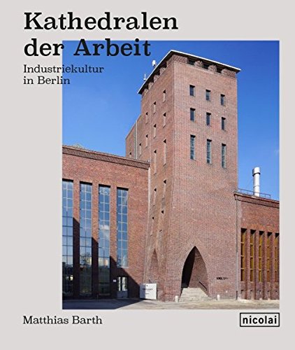 Beispielbild fr Kathedralen der Arbeit: Industriekultur in Berlin zum Verkauf von medimops