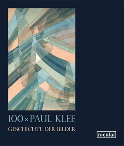 Stock image for 100 x Paul Klee - Geschichte der Bilder for sale by Antiquariat  >Im Autorenregister<