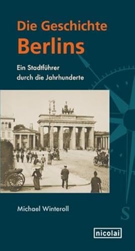 Beispielbild fr Die Geschichte Berlins: Ein Stadtfhrer durch die Jahrhunderte zum Verkauf von medimops