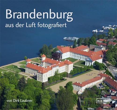 Brandenburg aus der Luft fotografiert. von Dirk Laubner. Text: Diethelm Kaiser - Laubner, Dirk und Diethelm Kaiser