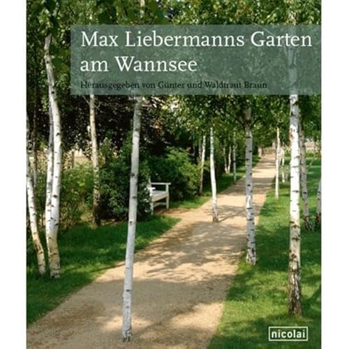 Max Liebermanns Garten am Wannsee - Waldtraut Braun (Hg.), Günter Braun (Hg.)