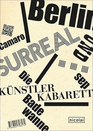 Berlin Surreal : Camaro und das Künstlerkabarett Die Badewanne ; [anlässlich der Ausstellung 