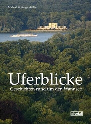 Stock image for Uferblicke - Geschichten rund um den Wannsee. for sale by Antiquariat Librarius