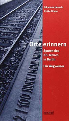 Stock image for Orte erinnern: Spuren des NS-Terrors in Berlin. NEUAUFLAGE - aktualisiert und erweitert for sale by medimops