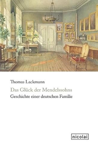 Beispielbild fr Das Glck der Mendelssohns: Geschichte einer deutschen Familie zum Verkauf von medimops