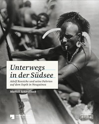 9783894799076: Unterwegs in der Sdsee: Adolf Roesicke und seine Fahrten auf dem Sepik in Neuguinea