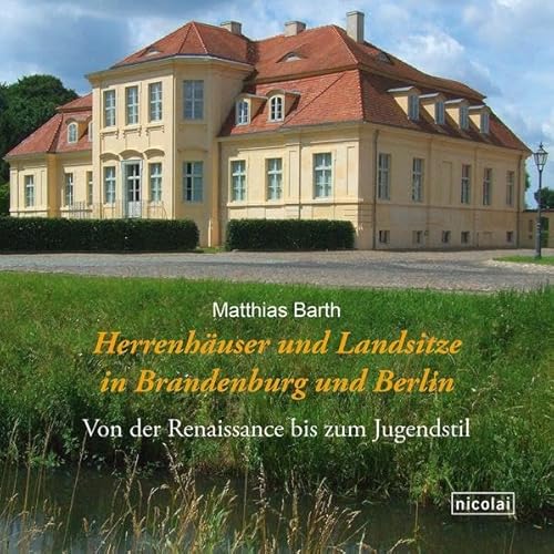 Beispielbild fr Herrenhuser und Landsitze in Brandenburg und Berlin: Von der Renaissance bis zum Jugendstil zum Verkauf von medimops