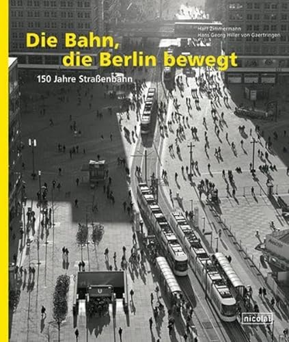 9783894799458: Die Bahn, die Berlin bewegt: 150 Jahre Straenbahn
