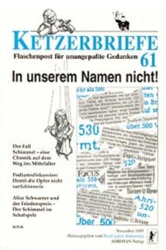 Stock image for Ketzerbriefe 61. In unserem Namen nicht. Flaschenpost fr unangepate Gedanken for sale by medimops