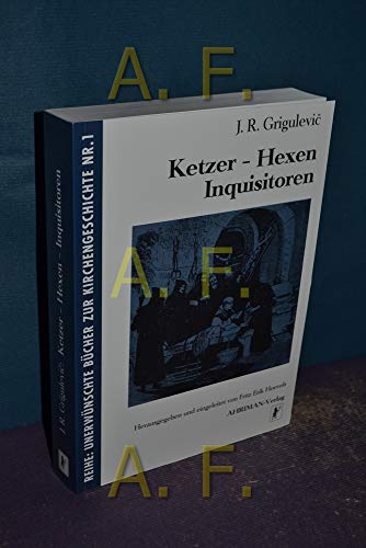 Ketzer - Hexen - Inquisitoren (unerwünschte Bücher zur Kirche und Religionsgeschichte Nr. 1) - Grigulevic, Iosif R.