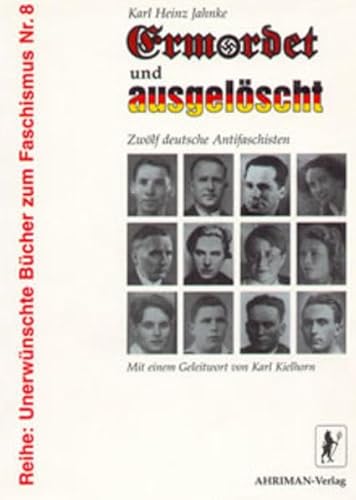 Ermordet und ausgelöscht. Zwölf deutsche Antifaschisten - Karl Heinz Jahnke