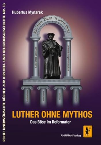 Beispielbild fr Luther ohne Mythos: Das Bse im Reformator zum Verkauf von medimops