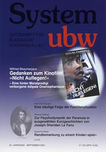 Beispielbild fr System ubw 1/2004, Zeitschrift fr klassische Psychoanalyse: Gedanken zum Kinofilm Nicht Auflegen! / Zur Psychodynamik der Paranoia in ausgewhlten Kurzgeschichten von Joseph Sheridan Le Fanu zum Verkauf von medimops