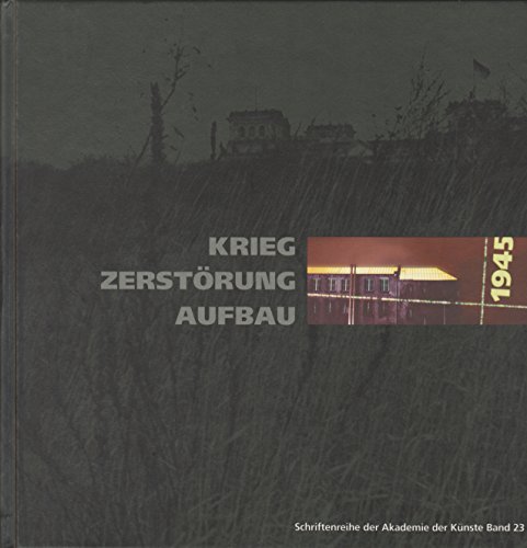 1945, Krieg, Zerstörung, Aufbau. Architektur und Stadtplanung 1940-1960.