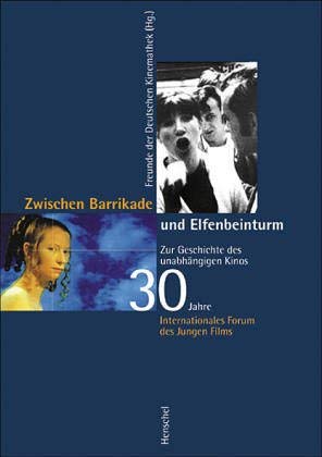 Beispielbild fr Zwischen Barrikade und Elfenbeinturm: Zur Geschichte des unabha?ngigen Kinos : 30 Jahre Internationales Forum des Jungen Films (German Edition) [Jan 01, 2000] Schr der, Nicolaus (Red.): zum Verkauf von WorldofBooks