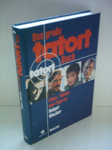 Beispielbild fr Das groe Tatort- Buch. Filme, Fakten und Figuren zum Verkauf von medimops