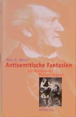 Stock image for Marc A. Weiner: Antisemitische Fantasien. Die Musikdramen Richard Wagners. for sale by medimops