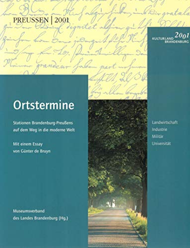 Ortstermine: Stationen Brandenburg-Preußens auf dem Weg in die moderne Welt. Landwirtschaft, Indu...