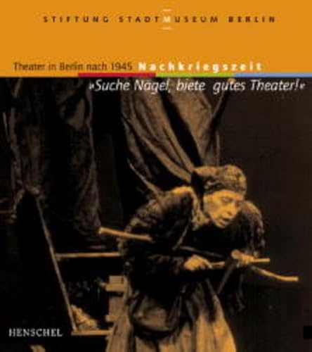 " Suche Nägel, biete gutes Theater!" Theater in Berlin nach 1945 - Nachkriegszeit.