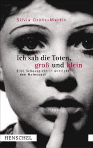 Stock image for Ich sah die Toten, gro und klein: eine Schauspielerin berlebt den Holocaust for sale by medimops