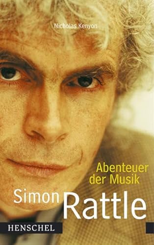 9783894874377: Simon Rattle. Abenteuer der Musik