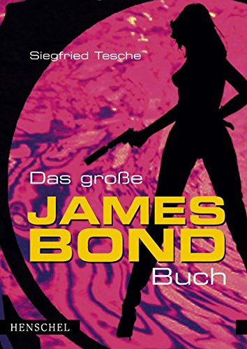 Das große James Bond Buch. - Tesche, Siegfried