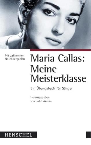 9783894874445: Maria Callas: Meine Meisterklasse. Ein bungsbuch fr Snger, mit zahlreichen Notenbeispielen.