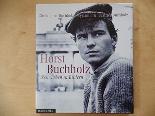 Beispielbild fr Horst Buchholz : sein Leben in Bildern / Myriam Bru, Christoph und Beatrice Buchholz zum Verkauf von ralfs-buecherkiste