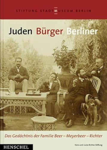 Juden, Bürger, Berliner. Das Gedächtnis der Familie Beer - Meyerbeer - Richter. Begleitend zur gleichnamigen Ausstellung im Märkischen Museum, Berlin, 19. März - 27. Juni 2004. Stiftung Stadtmuseum Berlin , Hans-und-Luise-Richter-Stiftung. Unter Mitarb. von Alice Uebe. - Kuhrau, Sven und Kurt Winkler (Hrsg.)