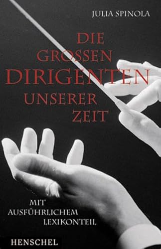 Die großen Dirigenten unserer Zeit. Mit ausführlichem Lexikonteil (ISBN 9783981573459)