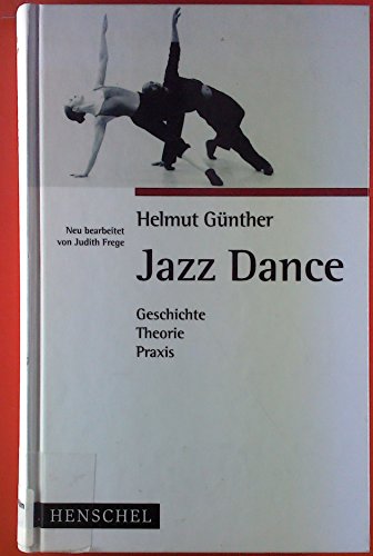 Jazzdance: Geschichte, Theorie, Praxis - Helmut Günther