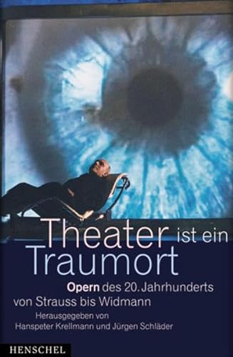 Stock image for Theater ist ein Traumort. Opern des 20. Jahrhunderts von Strauss bis Widmann for sale by medimops