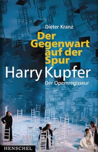 Beispielbild fr Der Gegenwart auf der Spur. Harry Kupfer - Der Opernregisseur zum Verkauf von medimops