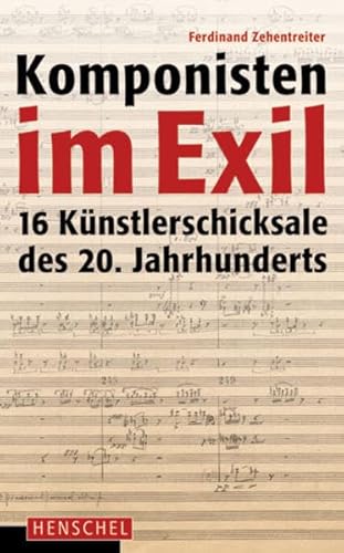 9783894875329: Komponisten im Exil: 16 Knstlerschicksale des 20. Jahrhunderts
