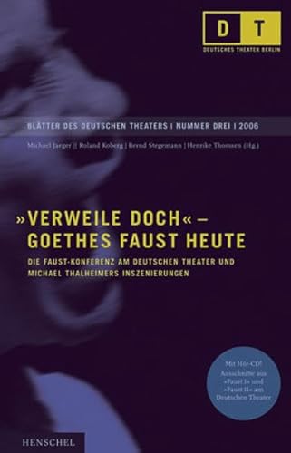 Stock image for "Verweile doch" - Goethes Faust heute. die Faust-Konferenz am Deutschen Theater und Michael Thalheimers Inszenierungen, for sale by modernes antiquariat f. wiss. literatur