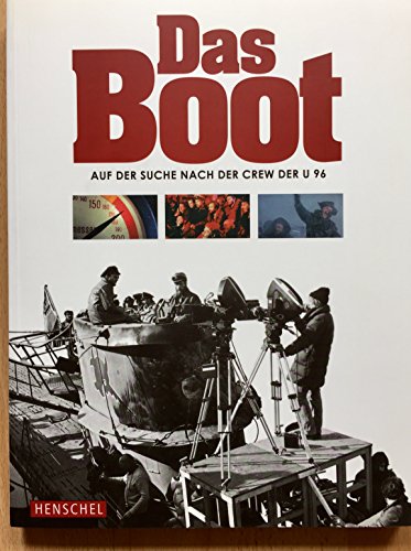 Das Boot: Auf der Suche nach der Crew der U96 Deutsches Filminstitut and Deutsches Filmmuseum - Unknown Author