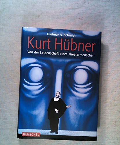 Beispielbild fr Kurt Hbner: Von der Leidenschaft eines Theatermenschen zum Verkauf von medimops