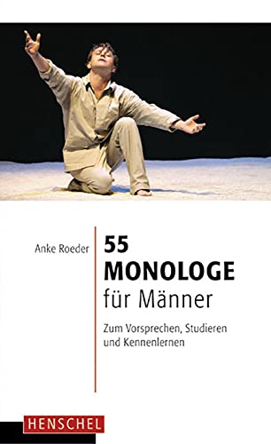 9783894875640: 55 Monologe fr Mnner: Zum Vorsprechen, Studieren und Kennenlernen