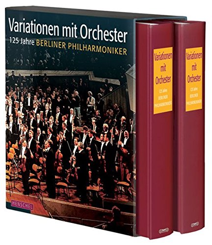Variationen mit Orchester - 125 Jahre Berliner Philharmoniker, Band 1 und 2 zus. - Stiftung Berliner Philhamoniker (Hrsg.)