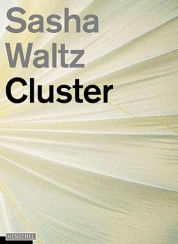 Cluster - Sasha Waltz - - Waltz, Sasha -